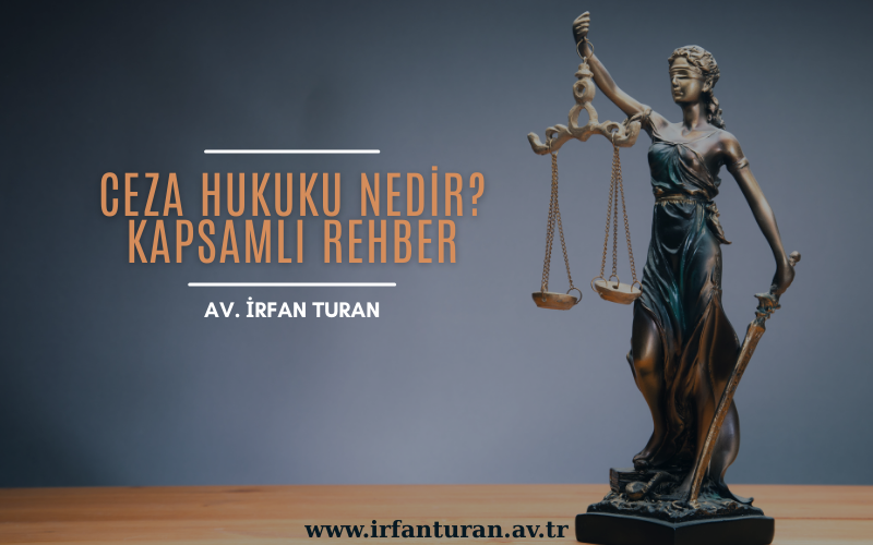 Ceza Hukuku Nedir? | Kapsamlı Rehber