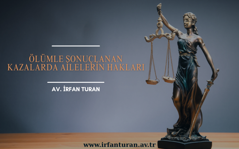Ölümle Sonuçlanan Kazalarda Ailelerin Hakları