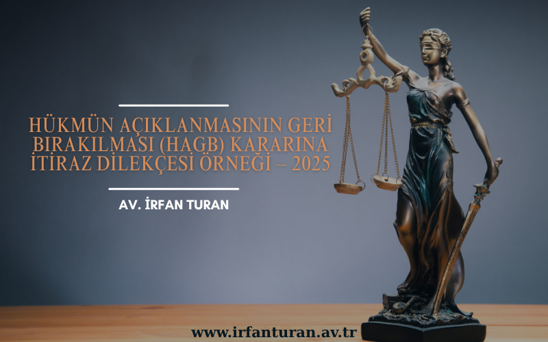 Hükmün Açıklanmasının Geri Bırakılması (HAGB) Kararına İtiraz Dilekçesi Örneği – 2025